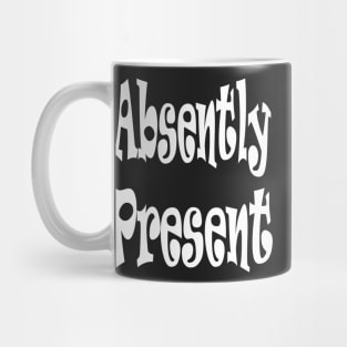 Absently Present Oxymoron Fun Mug